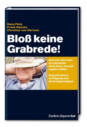 ISBN 9783899810318: Bloss keine Grabrede! – Und was Sie sonst noch zu Lebzeiten ohne Ihren Anwalt regeln sollten – Organisationsverfügung und Unterlagenmappe