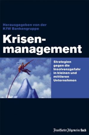 ISBN 9783899811025: Kisenmanagement: Strategien gegen die Insolvenzgefahr in kleinen und mittleren Betrieben KfW Bankengruppe