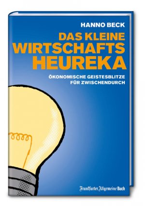 ISBN 9783899811896: Das kleine Wirtschafts-Heureka - Ökonomische Geistesblitze für zwischendurch