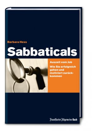 ISBN 9783899811919: Sabbaticals - Auszeit vom Job. Wie Sie erfolgreich gehen und motiviert zurückkommen