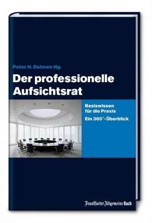 ISBN 9783899812558: Der professionelle Aufsichtsrat - Basiswissen für die Praxis. Ein 360' -Überblick