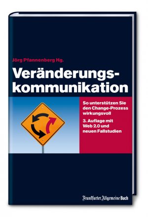 ISBN 9783899813081: Veränderungskommunikation - So unterstützen Sie den Change-Prozess wirkungsvoll. mit Web 2.0 und neuen Fallstudien.