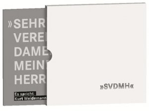 ISBN 9783899860979: Kurt Weidemann. Sehr verehrte Damen, meine Herren...SVDMH Es spricht: Kurt Weidemann. The very best of Reden & Texte.