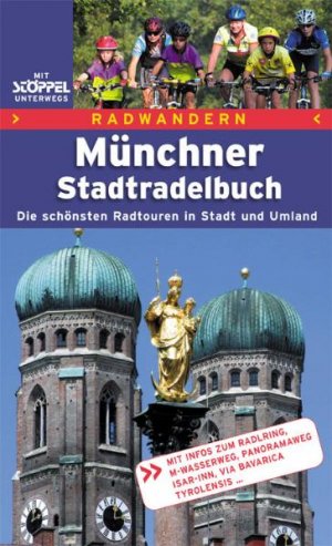 ISBN 9783899874112: Das Münchner Stadtradelbuch. Radwandern: 24 Erlebnistouren in Stadt und Umland. Mit vielen Hinweisen zu Kultur, Geschichte und Brauchtum