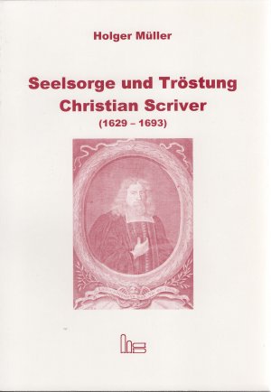 ISBN 9783899910322: Seelsorge und Tröstung - Christian Scriver (1629-1693) - Erbauungsschriftsteller und Seelsorger