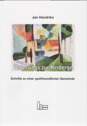 ISBN 9783899910421: Unterwegs zur Herberge. - Schritte zu einer gastfreundlichen Gemeinde. Beispiele, Voraussetzungen, Anfänge, Grenzen.