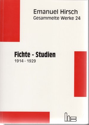 ISBN 9783899910834: Emanuel Hirsch - Gesammelte Werke / Fichte-Studien 1914-1929 - Neu herausgegeben und mit einem Nachwort versehen von Ulrich Barth