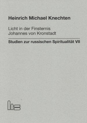 ISBN 9783899911091: Licht in der Finsternis - Johannes von Kronstadt. - Studien zur russischen Spiritualität VII.