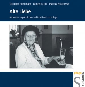 ISBN 9783899931228: Alte Liebe – Gedanken, Impressionen und Emotionen zur Pflege