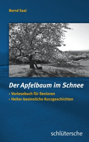 ISBN 9783899933000: Der Apfelbaum im Schnee – Vorlesebuch für Senioren, Heiter-besinnliche Kurzgeschichten