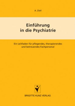 ISBN 9783899934021: Einführung in die Psychiatrie - Ein Leitfaden für pflegendes, therapierendes und betreuendes Fachpersonal