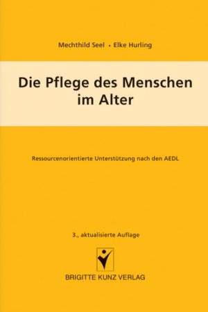 ISBN 9783899934199: Die Pflege des Menschen im Alter: Ressourcenorientierte Unterstützung nach den AEDL: Ressourcenorientierte Unterstützung bei den AEDL (Brigitte Kunz Verlag) [Hardcover] Seel, Mechthild and Hurling, El