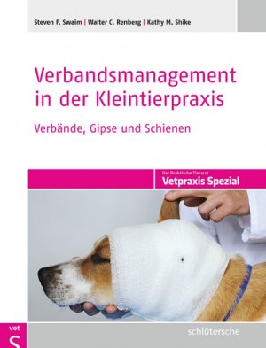 ISBN 9783899936681: Verbandsmanagement in der Kleintierpraxis - Verbände, Gipse und Schienen