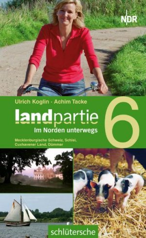 ISBN 9783899937282: Landpartie 6 - Im Norden unterwegs -  Mecklenburgische Schweiz, Schlei, Cuxhavener Land und Dümmer