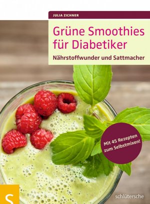 ISBN 9783899937466: Grüne Smoothies für Diabetiker - Nährstoffwunder und Sattmacher. Mit 45 Rezepten zum Selbstmixen!