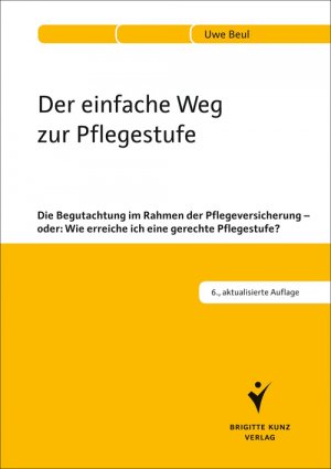 ISBN 9783899937817: Der einfache Weg zur Pflegestufe - Die Begutachtung im Rahmen der Pflegeversicherung - oder: Wie erreiche ich eine gerechte Pflegestufe?