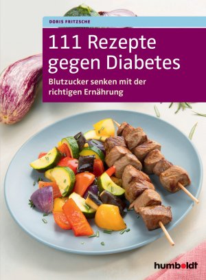 ISBN 9783899939460: 111 Rezepte gegen Diabetes - Blutzucker senken mit der richtigen Ernährung