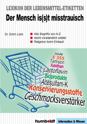 ISBN 9783899940091: Lexikon der Lebensmittel-Etiketten – Der Mensch is(s)t misstrauisch