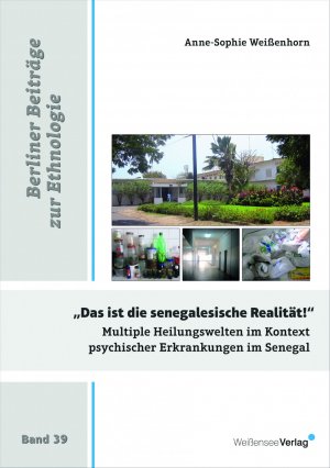 ISBN 9783899982381: Multiple Heilungswelten im Kontext psychischer Erkrankungen - Eine medizinethnologische Untersuchung in der klinik Moussa Diop im Senegal