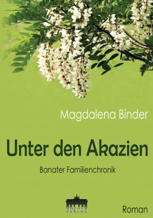 ISBN 9783899983784: Unter den Akazien – Banater Familiengchronik