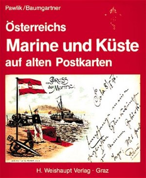 ISBN 9783900310257: Österreichs Marine und Küste auf alten Postkarten