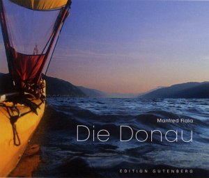 ISBN 9783900323790: Die Donau: Eine Abenteuerreise von der Quelle bis zum Schwarzen Meer Fiala, Manfred