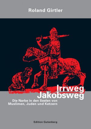 ISBN 9783900323851: Irrweg Jakobsweg - Die Narbe in den Seelen von Muslimen, Juden und Ketzern