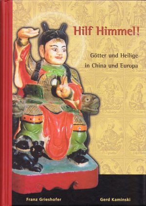 gebrauchtes Buch – Grieshofer, Franz (Hrsg – Hilf Himmel ! - Götter und Heilige in China und Europa.