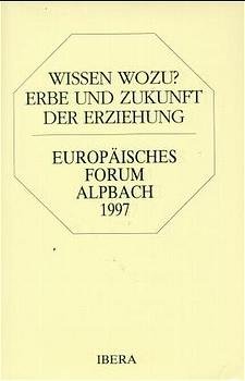 ISBN 9783900436650: Wissen Wozu? - Erbe und Zukunft der Erziehung. Alpbach 1997