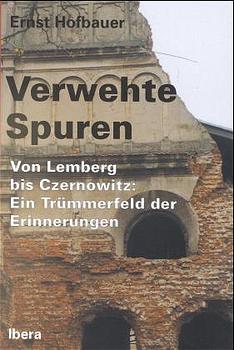 ISBN 9783900436827: Verwehte Spuren – Von Lemberg bis Czernowitz: Ein Trümmerfeld der Erinnerungen