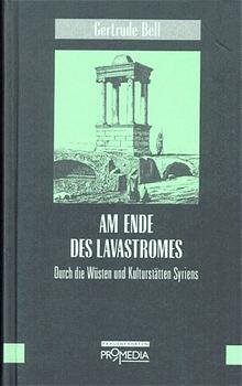 ISBN 9783900478407: Am Ende des Lavastromes. Durch die Wüsten und Kulturstätten Syriens