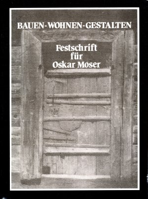 ISBN 9783900493066: Bauen - Wohnen - Gestalten - Festschrift für Oskar Moser zum 70. Geburtstag