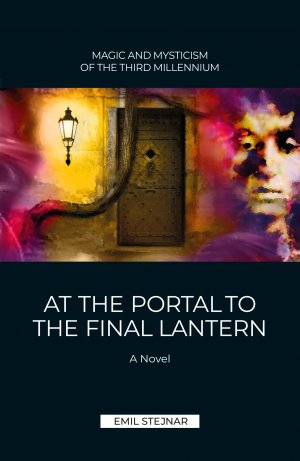 ISBN 9783900721084: At the Portal to the final Lantern | MAGIC AND MYSTICISM OF THE THIRD MILLENIUM – A Novel