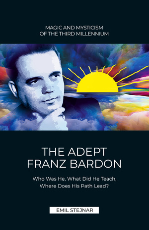 ISBN 9783900721169: The Adept Franz Bardon – Who Was He, What Did He Teach, Where Does His Path Lead?