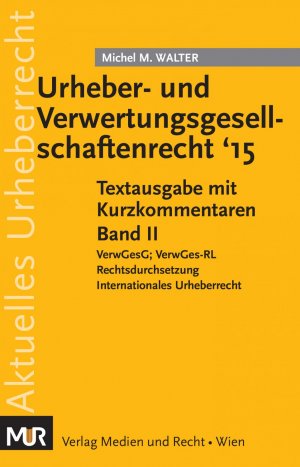 ISBN 9783900741679: Urheber- und Verwertungsgesellschaftenrecht '15 - Textausgabe mit Kurzkommentaren - Band II