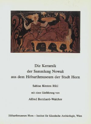 ISBN 9783901232008: Die Keramik der Sammlung Nowak aus dem Höbarthmuseum der Stadt Horn