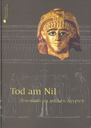 ISBN 9783901232411: Tod am Nil : Totenkult im antiken Ägypten