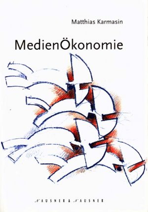 ISBN 9783901402197: Medienökonomie als Theorie (massen-)medialer Kommunikation – Kommunikationsökonomie und Stakeholder Theorie