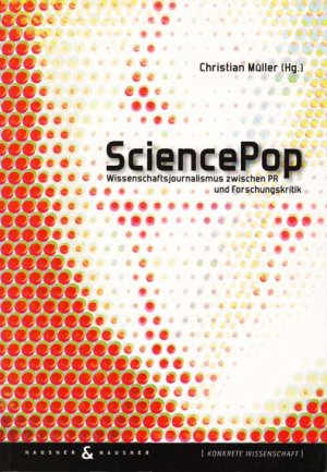 ISBN 9783901402364: SciencePop – Wissenschaftsjournalismus zwischen PR und Forschungskritik