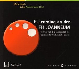 ISBN 9783901402463: E-Learning an der FH Joanneum – Beiträge zum E-Learning Tag des Zentrums für Mulitmediales Lernen