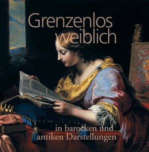 ISBN 9783901443138: Grenzenlos weiblich - In barocken und antiken Darstellungen. Dt. /Engl.