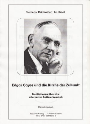 ISBN 9783901489839: Edgar Cayce und die Kirche der Zukunft - Meditationen über eine alternative Gotteserkenntnis