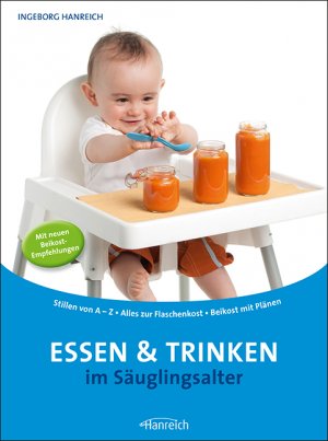 ISBN 9783901518331: Essen und Trinken im Säuglingsalter – Stillen von A-Z - Alles zur Flaschenkost - Beikost mit Plänen