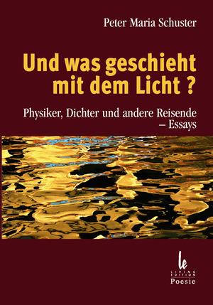 ISBN 9783901585081: Und was geschieht mit dem Licht? - Physiker, Dichter und andere Reisende – Essays