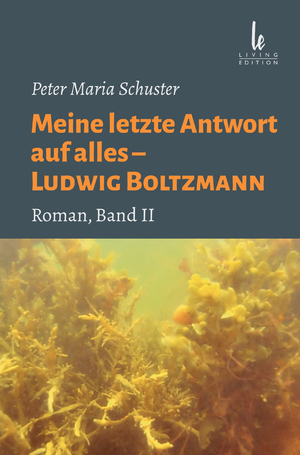 ISBN 9783901585425: Meine letzte Antwort auf alles – Ludwig Boltzmann - Band II – Ludwig Boltzmann spricht mit dem Philosophen, Psychologen und ehemaligen Priester Franz Brentano