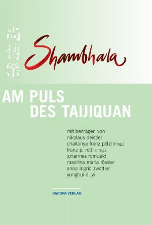 ISBN 9783901618246: Shambhala: Am Puls des Taijiquan [Gebundene Ausgabe] [Sep 15, 2004] Redl, Franz; Pölzl, Chaitanya F; Deistler, Nikolaus; Romuald, Johannes; Rössler, Madrina M und Zwettler, Anna I