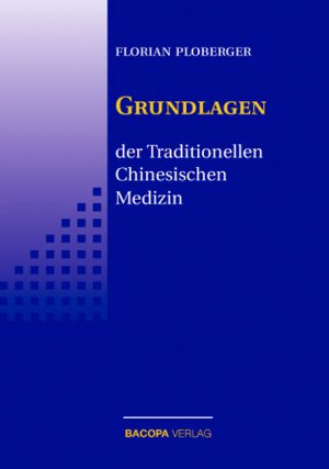 neues Buch – Florian Ploberger – Die Grundlagen der Traditionellen Chinesischen Medizin