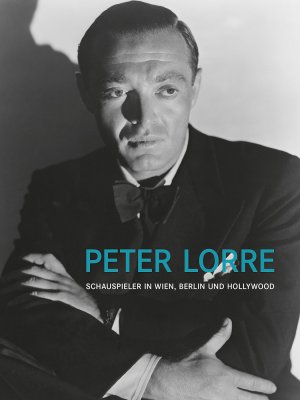 ISBN 9783901644603: Peter Lorre. Schauspieler in Wien, Berlin und Hollywood