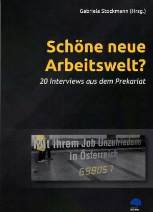 ISBN 9783902061195: Schöne neue Arbeitswelt? - 20 Interviews aus dem Prekariat