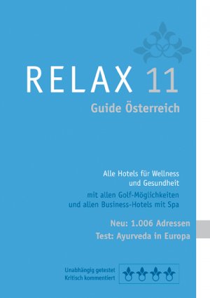 ISBN 9783902115355: RELAX Guide Österreich 2011 – Der kritische Wellnesshotelführer. Alle Hotels für Wellness und Gesundheit kritisch getestet. Plus: Ayurveda in Europa, Poolwasser Tests TOP 100 Hotels